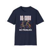 No Body No Problem T-Shirt | Funny Skeleton Dark Humour Tee