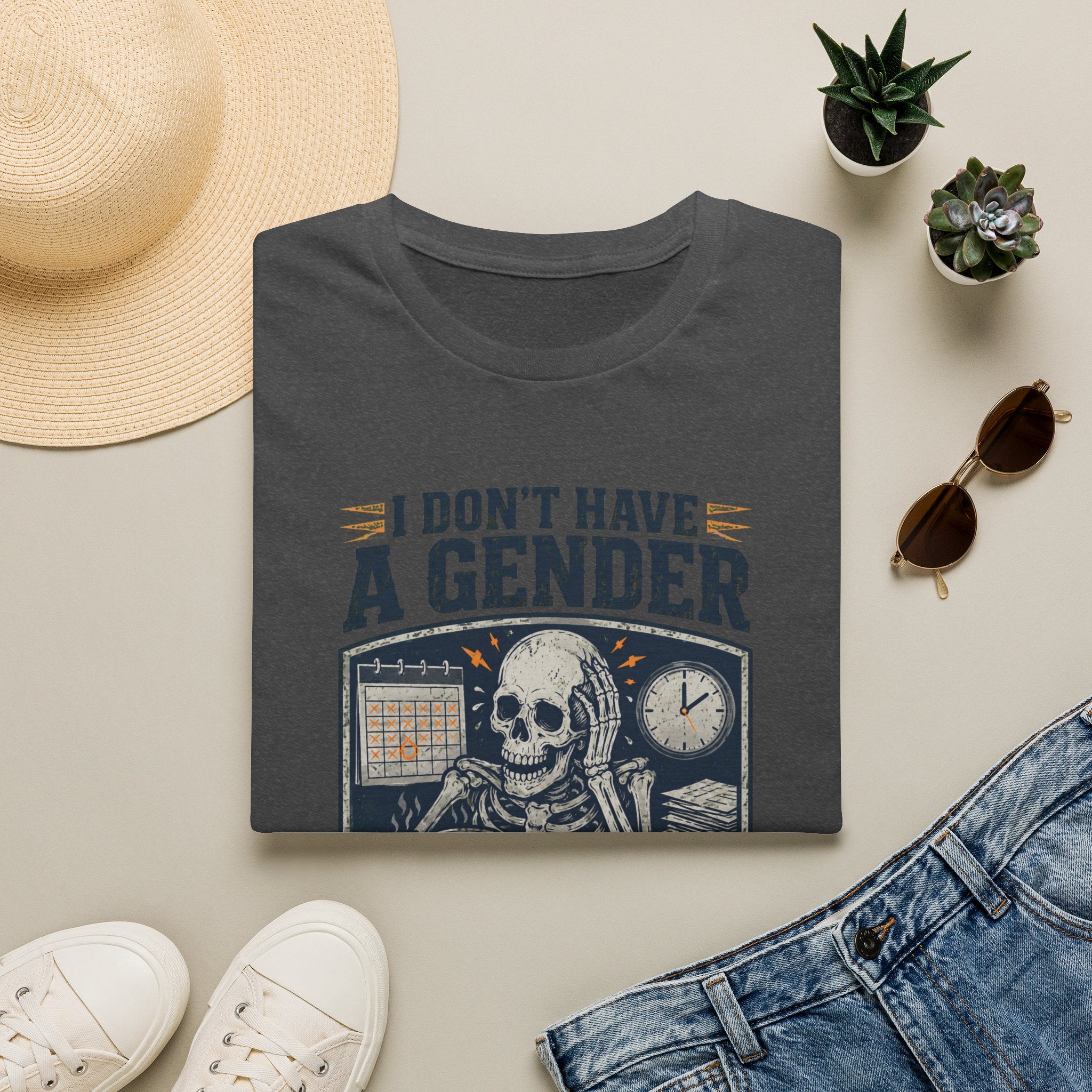 I Don't Have a Gender I Have Deadlines | Funny Sarcastic T-Shirt