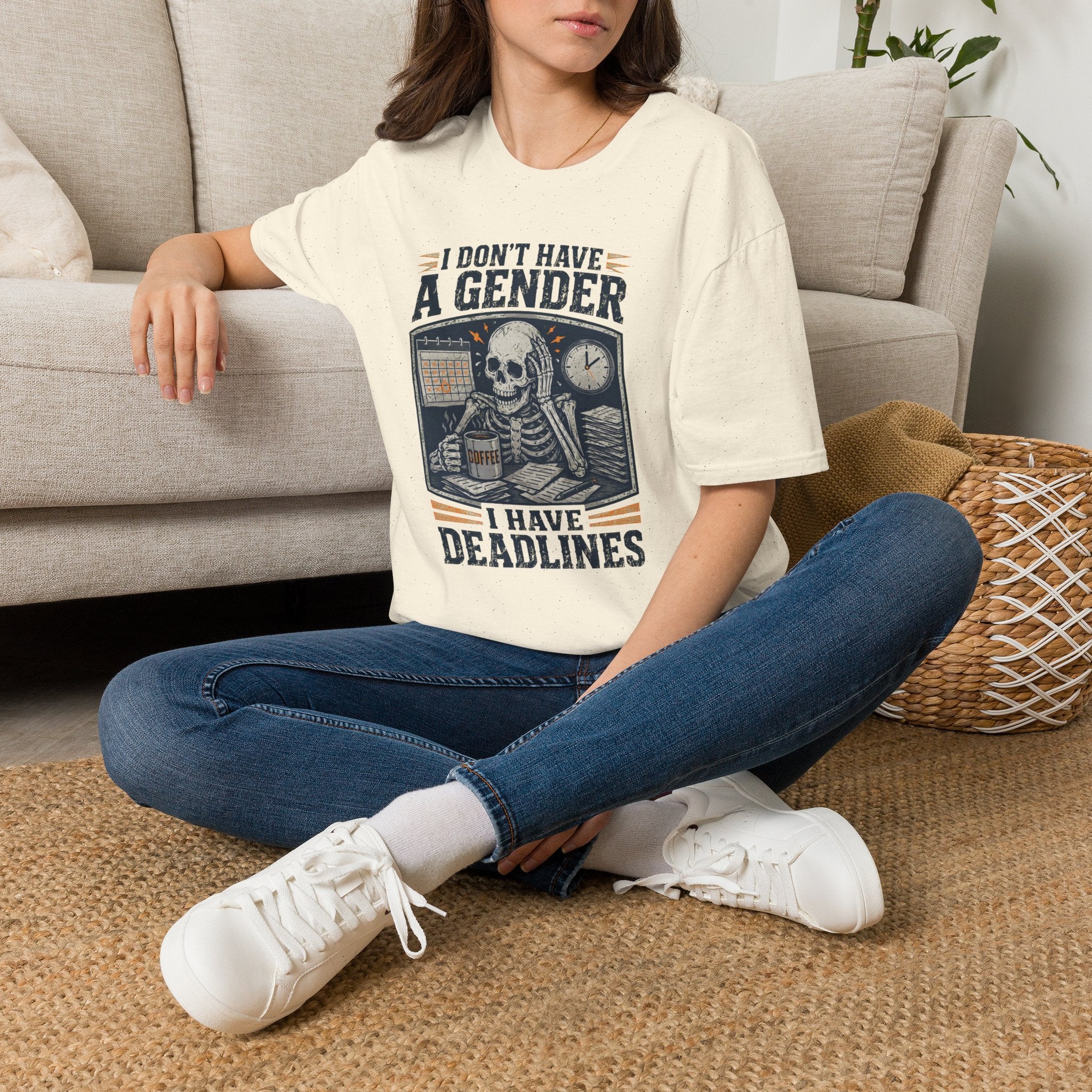 I Don't Have a Gender I Have Deadlines | Funny Sarcastic T-Shirt