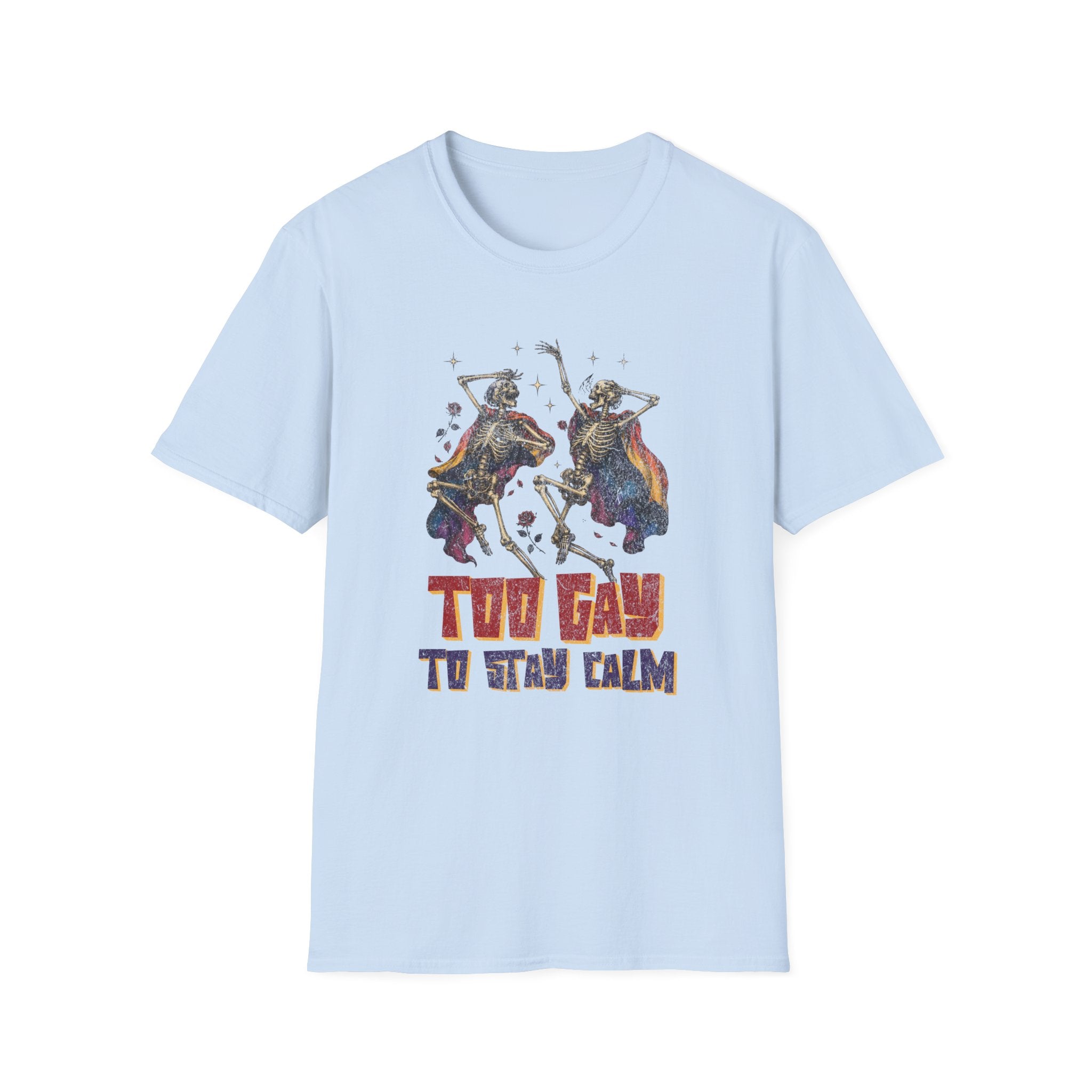 Too Gay To Stay Calm T-Shirt