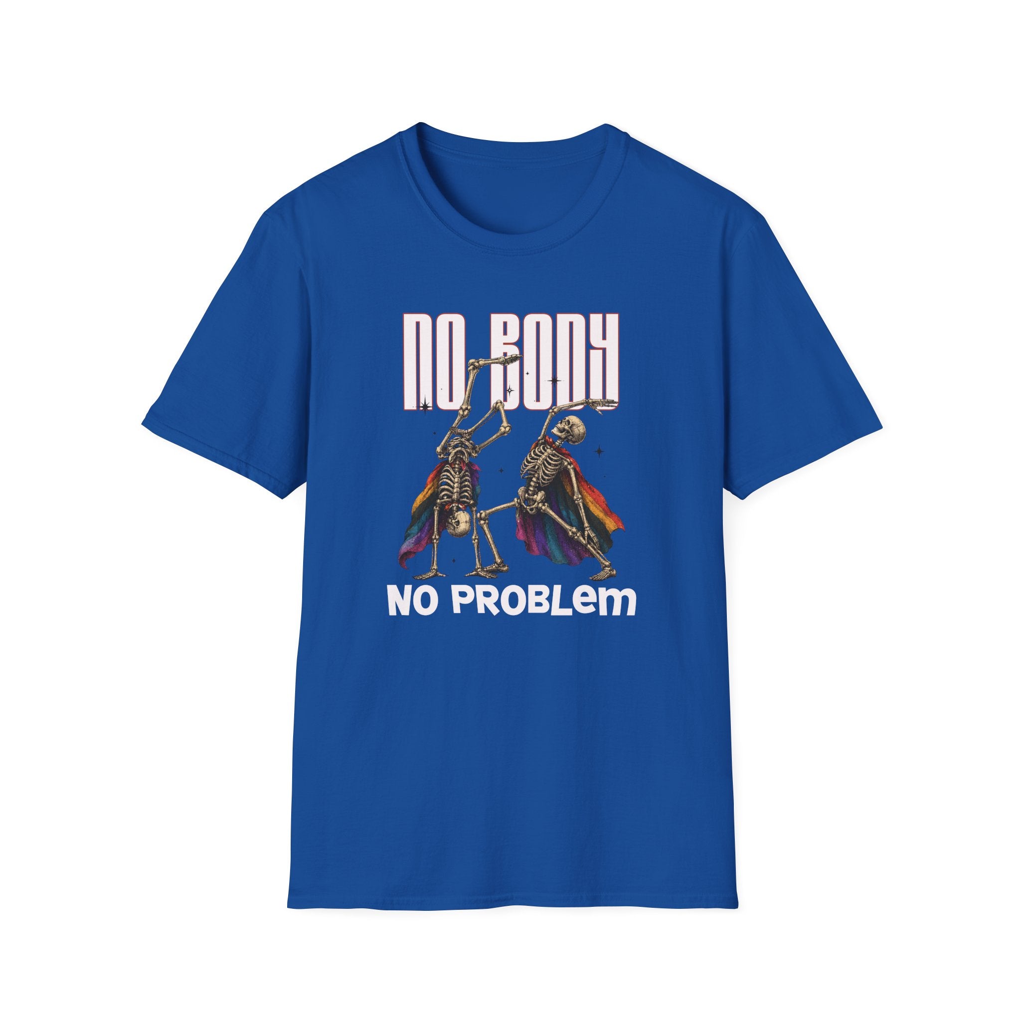 No Body NO Problem T-shirt