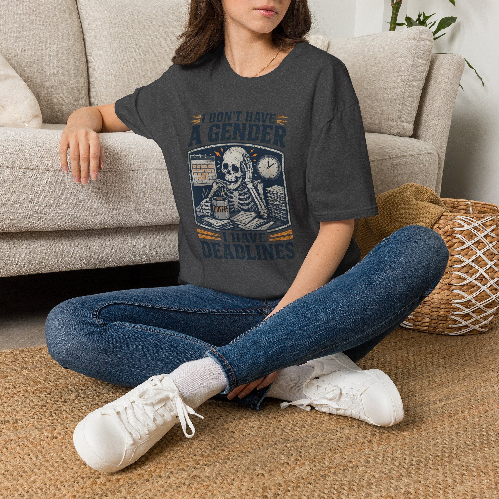 I Don't Have a Gender I Have Deadlines | Funny Sarcastic T-Shirt
