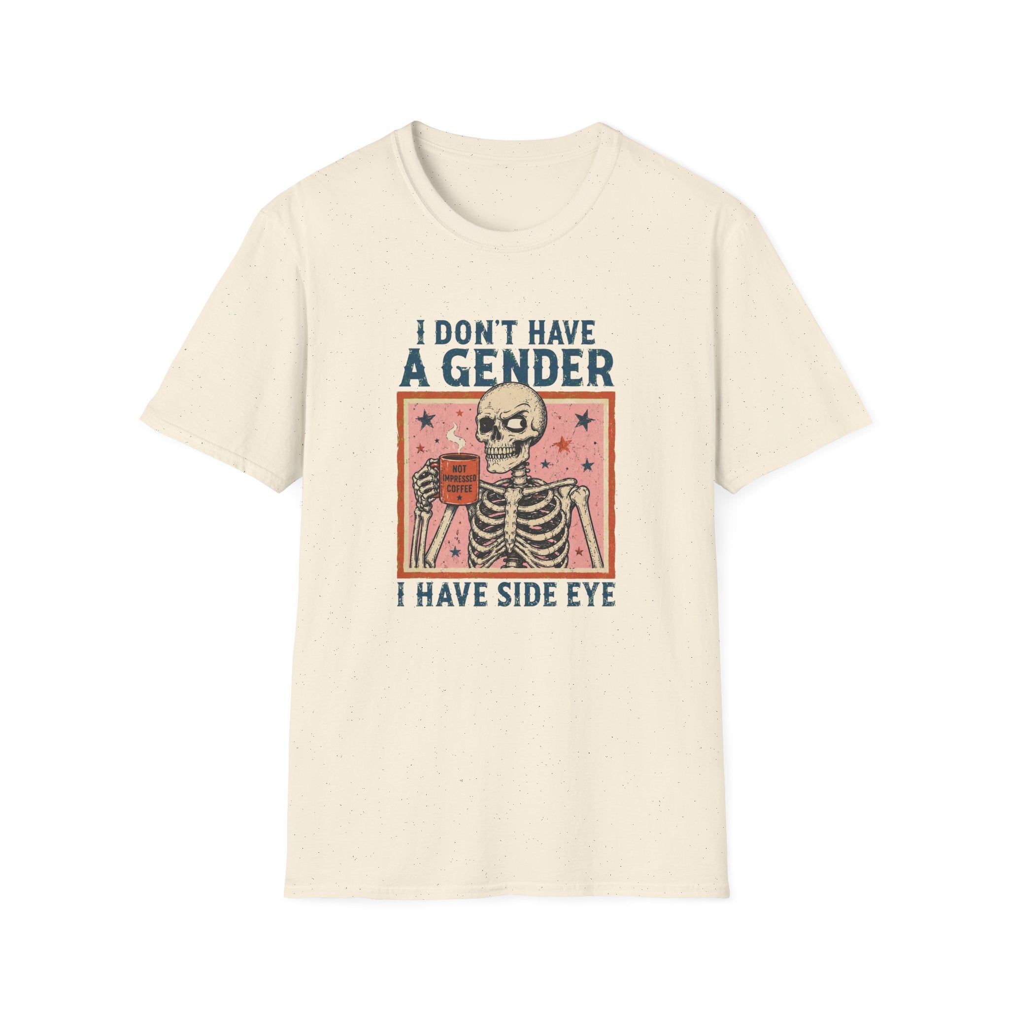 I Don't Have a Gender I Have Side Eye | Funny Queer T-Shirt