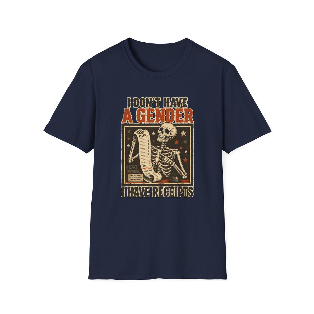 I Don't Have A Gender I Have Receipts T-Shirt