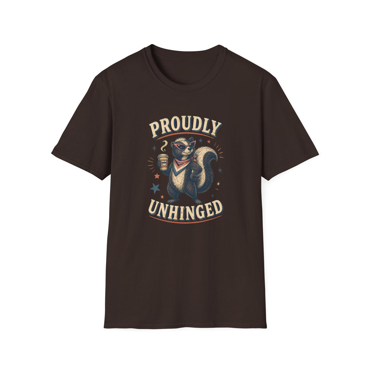 Proudly Unhinged T-Shirt