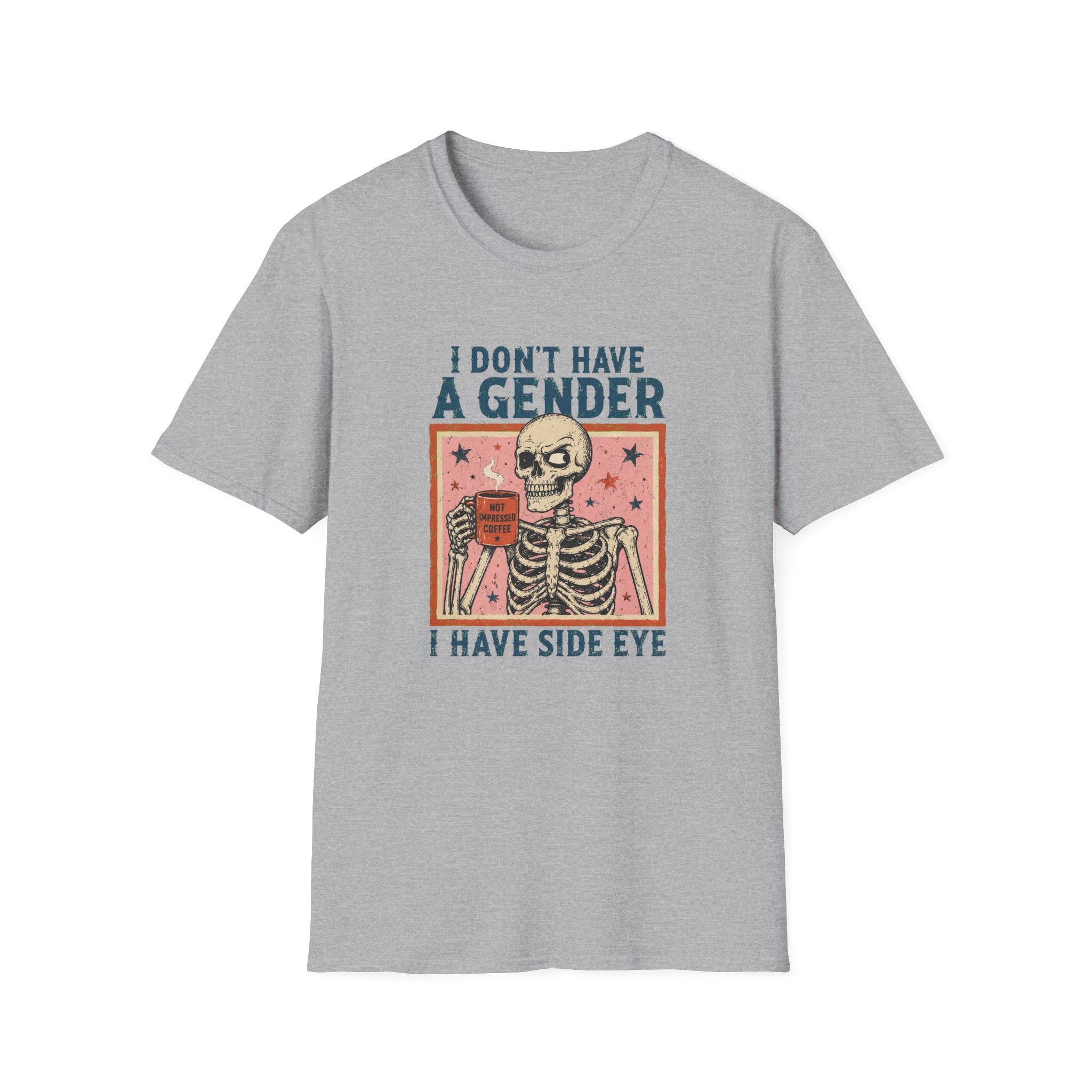 I Don't Have a Gender I Have Side Eye | Funny Queer T-Shirt