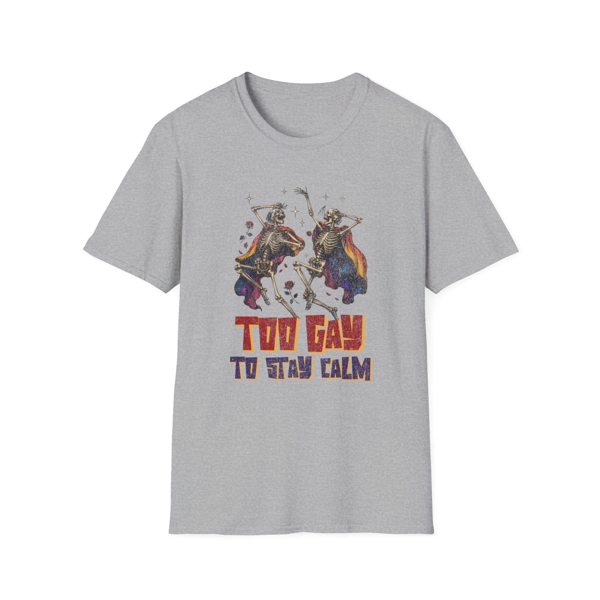 Too Gay To Stay Calm T-Shirt