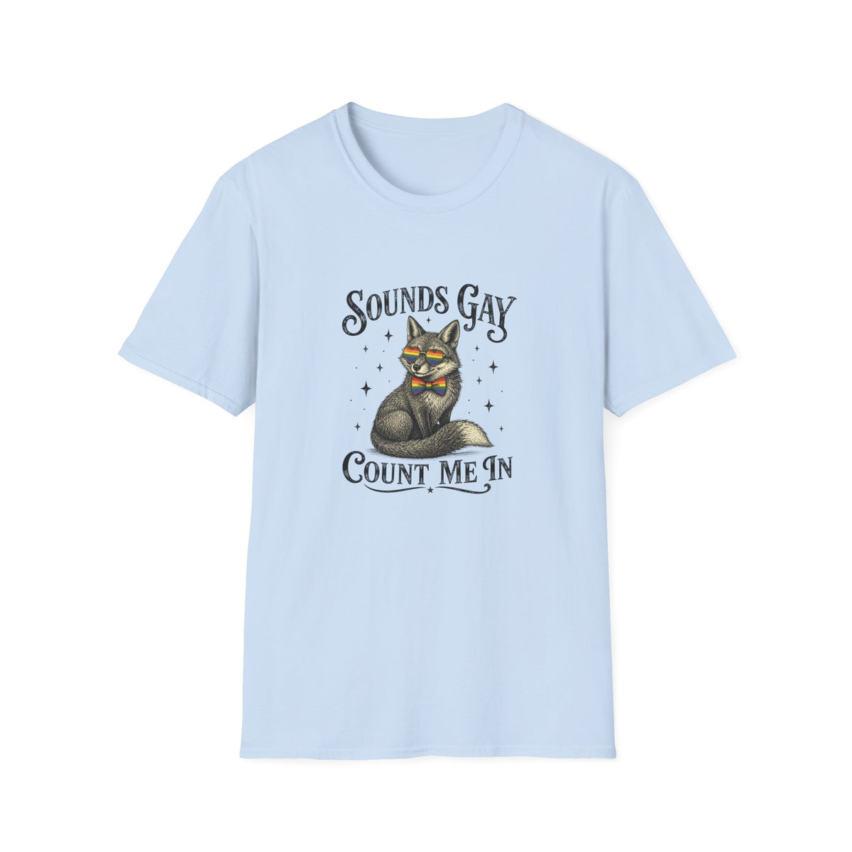Sounds Gay Count Me In Tshirt