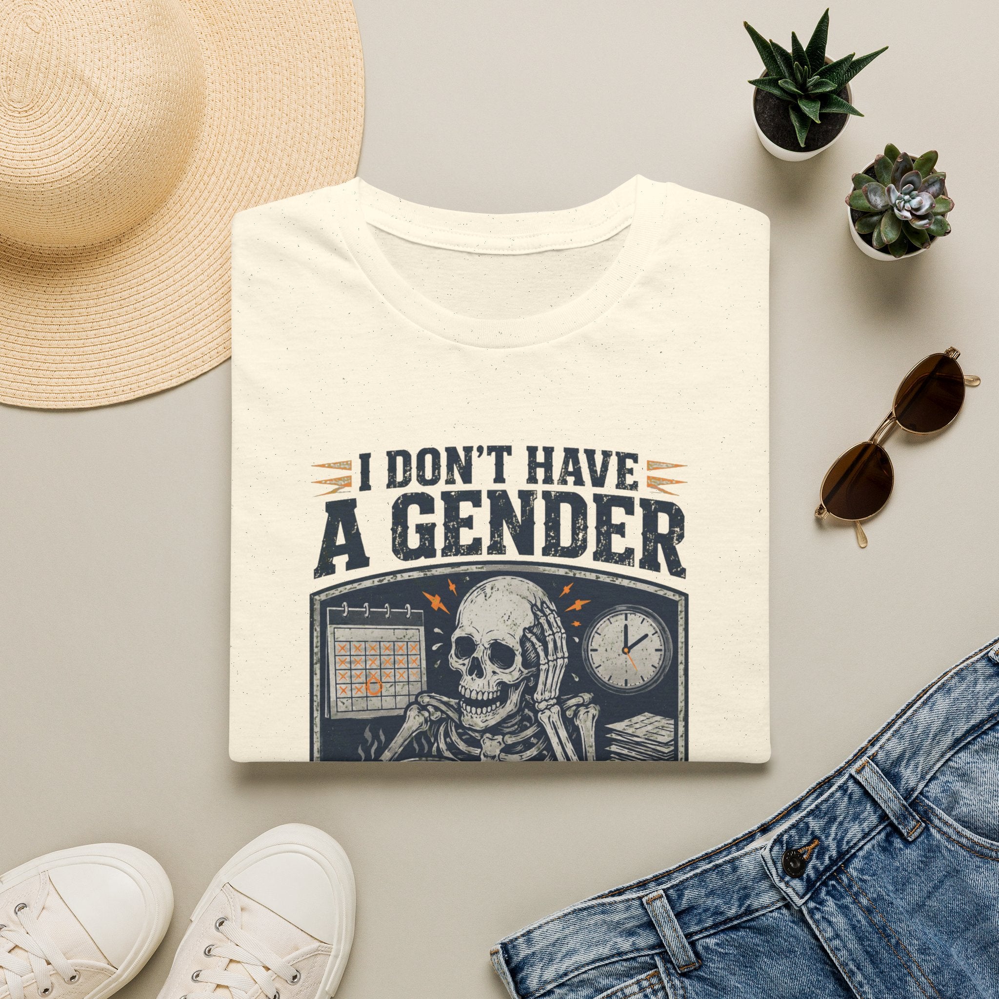 I Don't Have a Gender I Have Deadlines | Funny Sarcastic T-Shirt