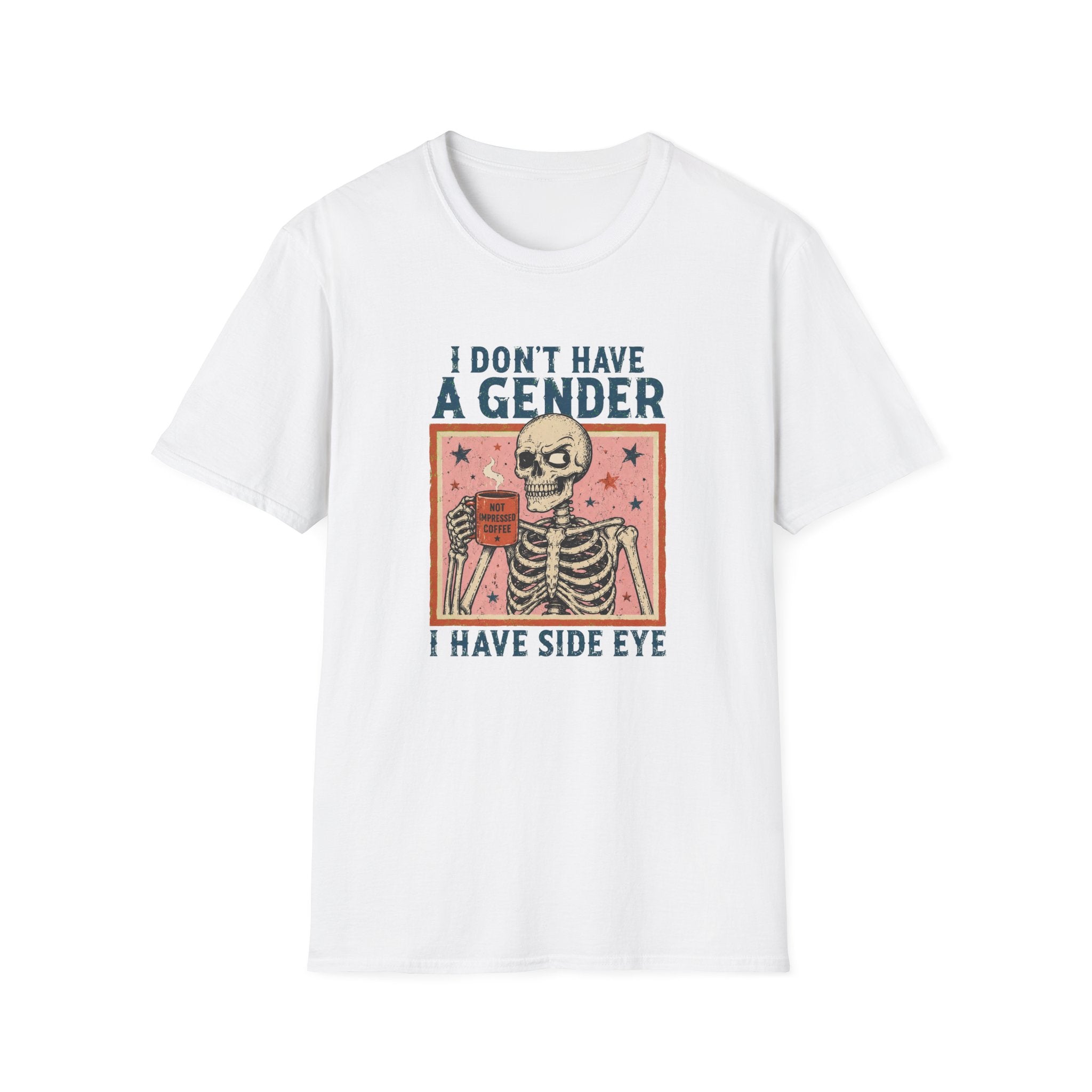 I Don't Have a Gender I Have Side Eye | Funny Queer T-Shirt