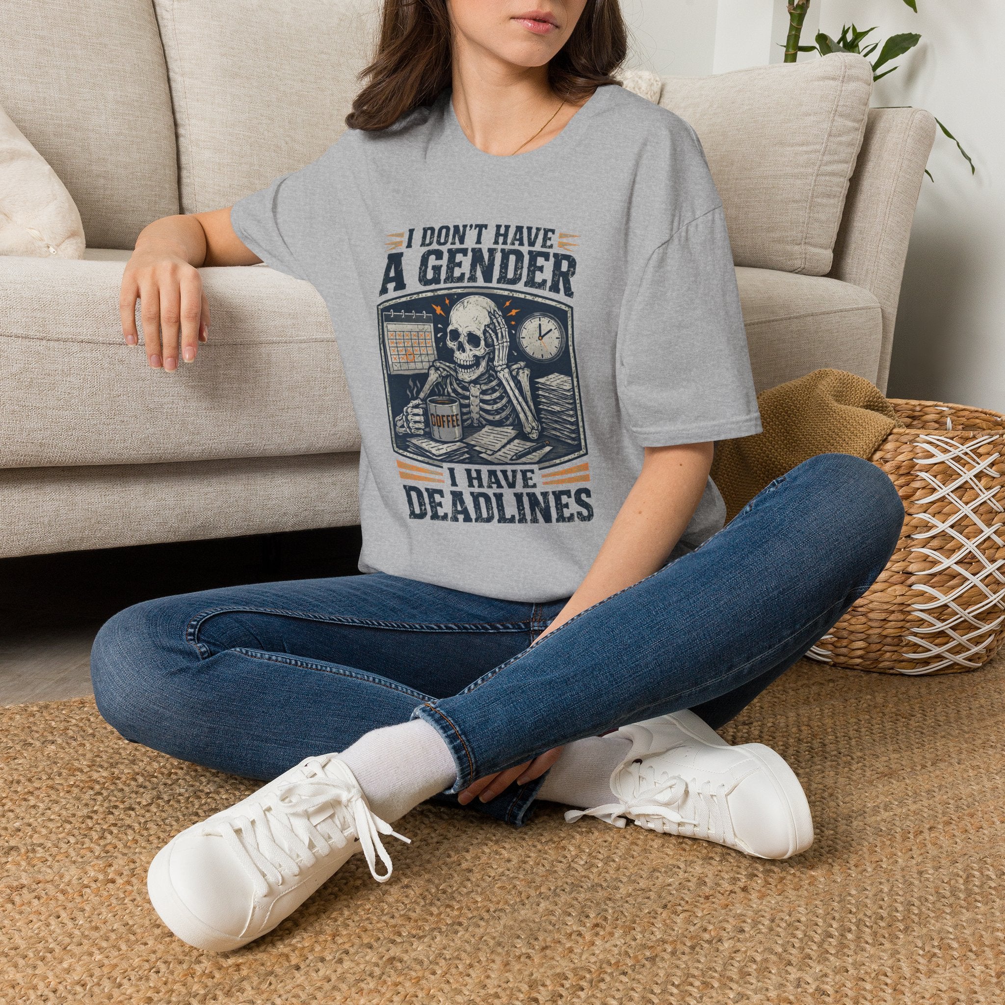 I Don't Have a Gender I Have Deadlines | Funny Sarcastic T-Shirt