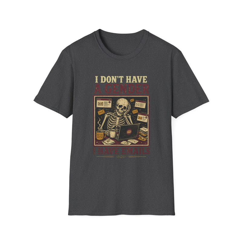 I Don't Have a Gender, I Have Emails T-Shirt | Funny Skeleton Tee