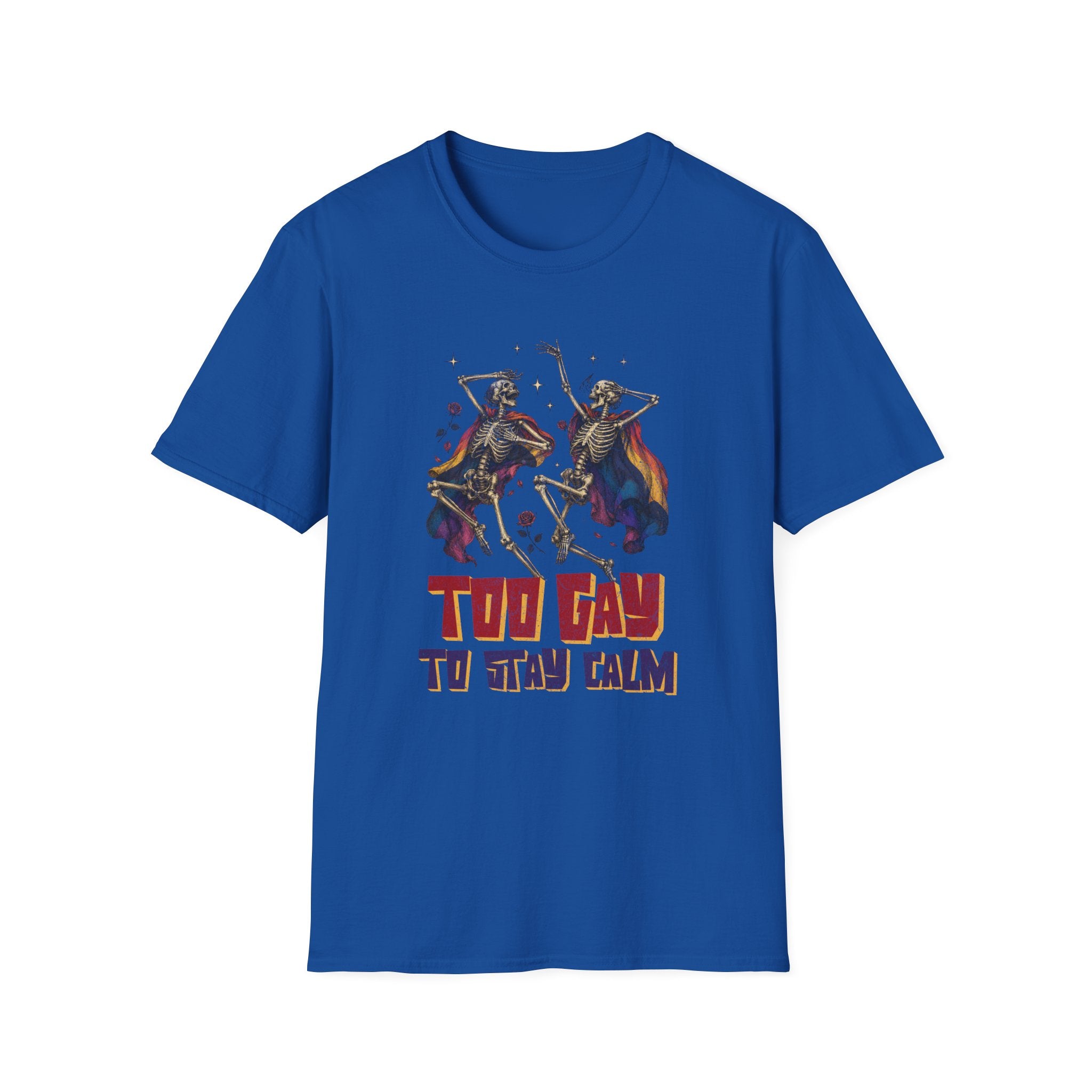 Too Gay To Stay Calm T-Shirt