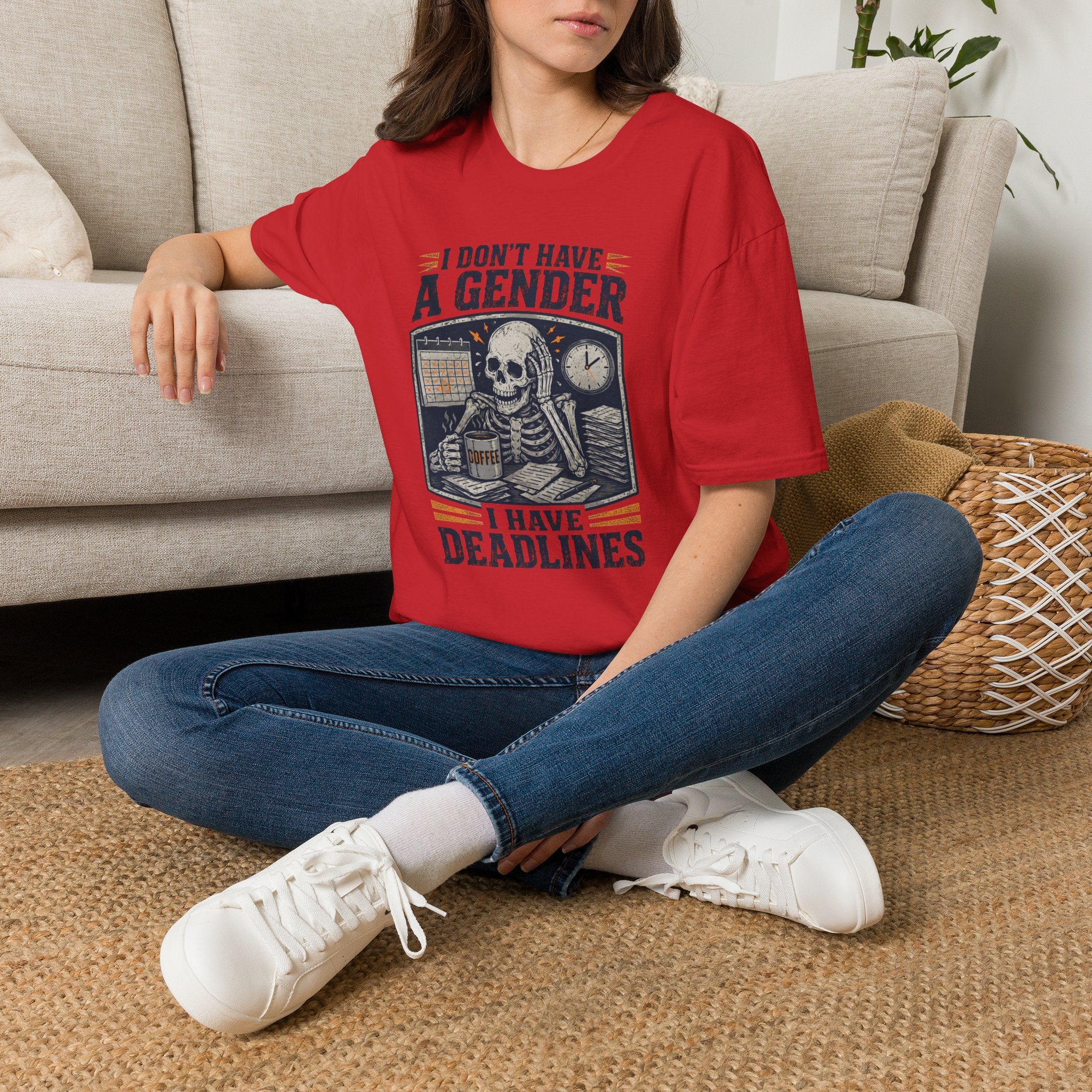 I Don't Have a Gender I Have Deadlines | Funny Sarcastic T-Shirt