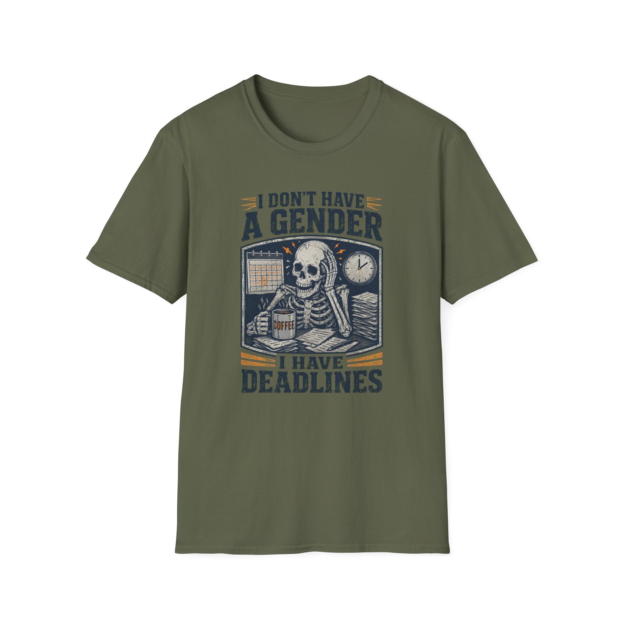 I Don't Have a Gender I Have Deadlines | Funny Sarcastic T-Shirt